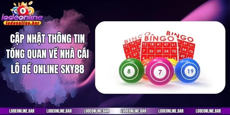 Cập nhật thông tin tổng quan về nhà cái lô đề online Sky88