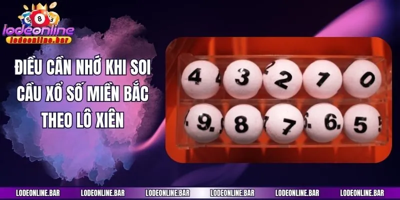 Điều cần nhớ khi soi cầu xổ số miền Bắc theo lô xiên