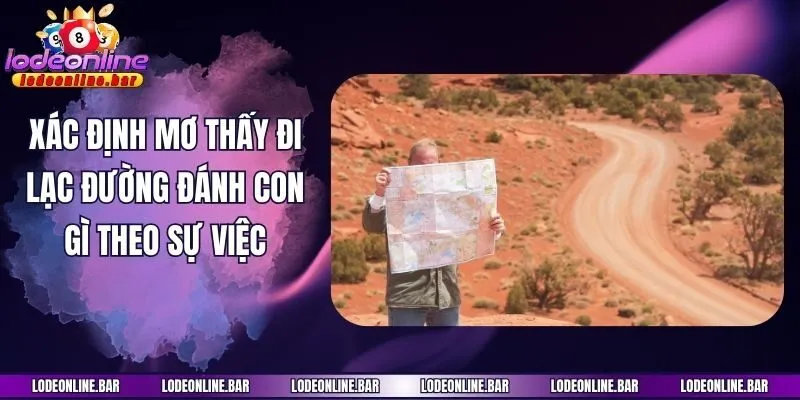 Xác định mơ thấy đi lạc đường đánh con gì theo sự việc